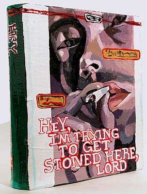 Hey, I'm Trying to Get Stoned Here, Lord