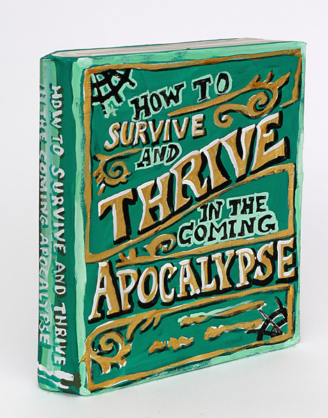 How to Survive and Thrive in the Coming Apocalypse